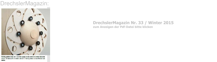 Bericht übers Schwedenfutter in der Fachzeitschrift DrechslerMagazin DrechslerMagazin Nr. 33 / Winter 2015 zum Anzeigen der Pdf-Datei bitte klicken DrechslerMagazin: